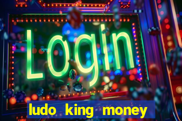 ludo king money real cash online