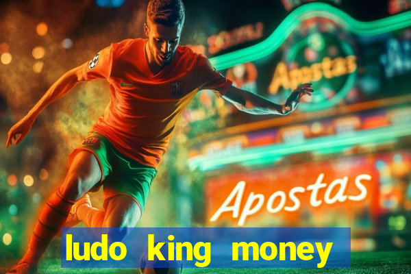 ludo king money real cash online