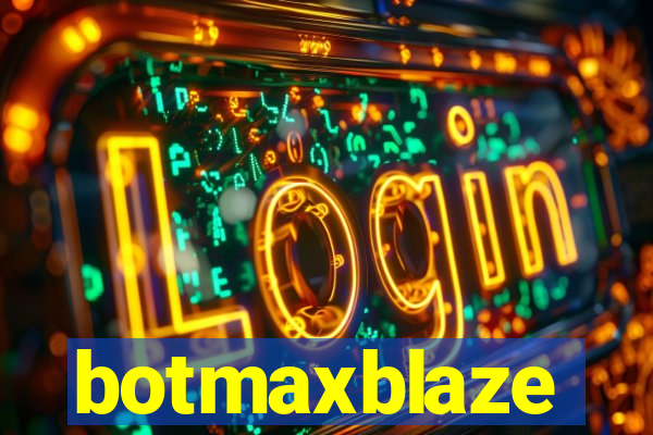 botmaxblaze