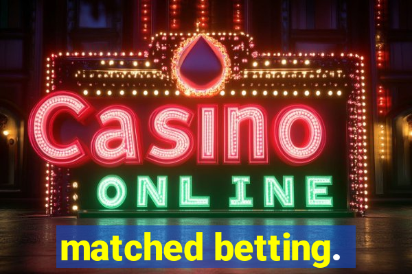 matched betting.