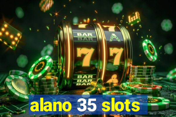 alano 35 slots