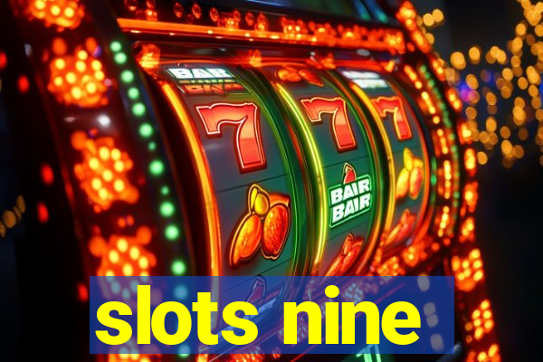 slots nine