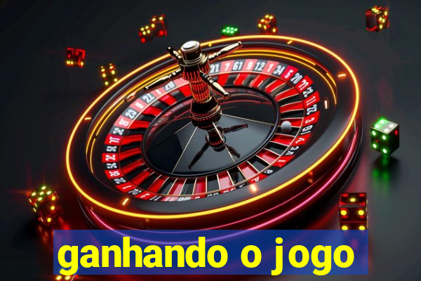 ganhando o jogo