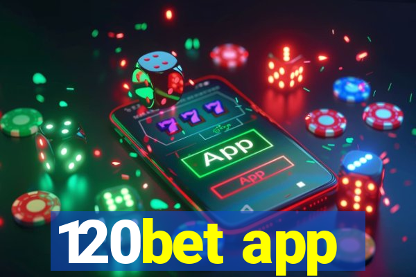 120bet app