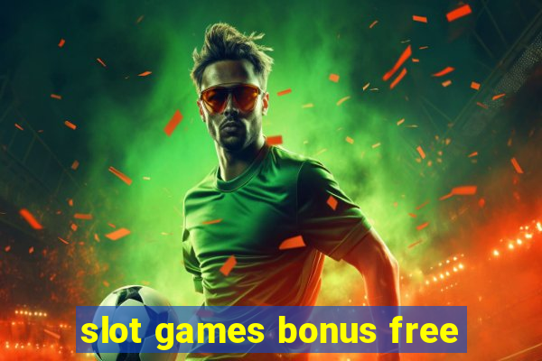 slot games bonus free