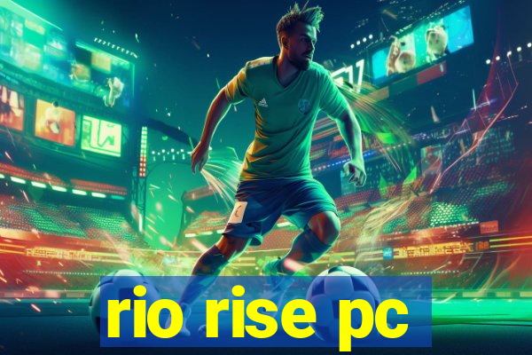 rio rise pc