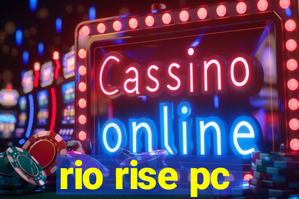 rio rise pc