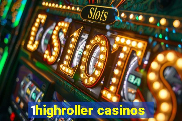 1highroller casinos