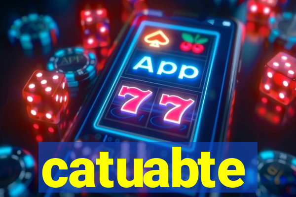 catuabte