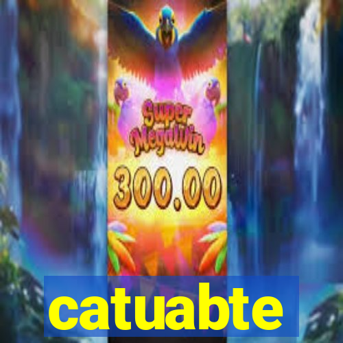 catuabte