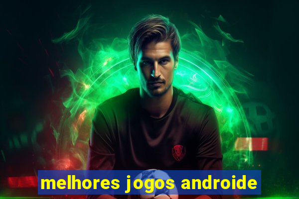 melhores jogos androide