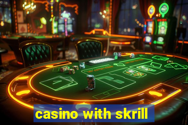 casino with skrill