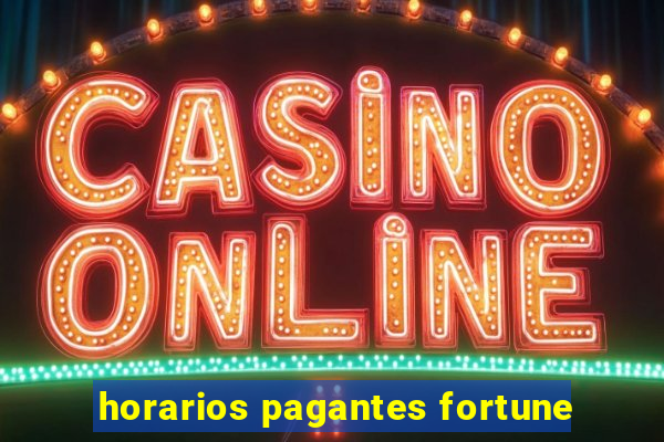 horarios pagantes fortune