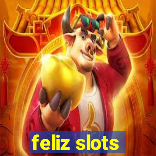 feliz slots