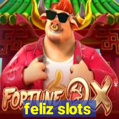 feliz slots