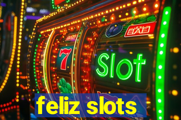 feliz slots