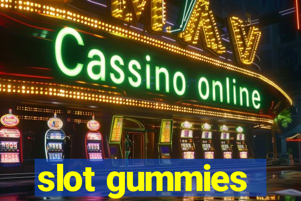 slot gummies