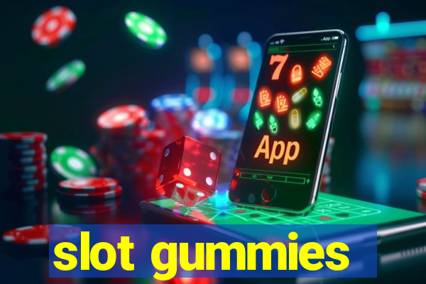 slot gummies