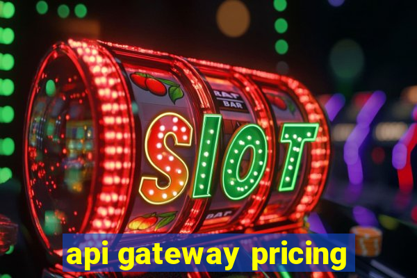 api gateway pricing