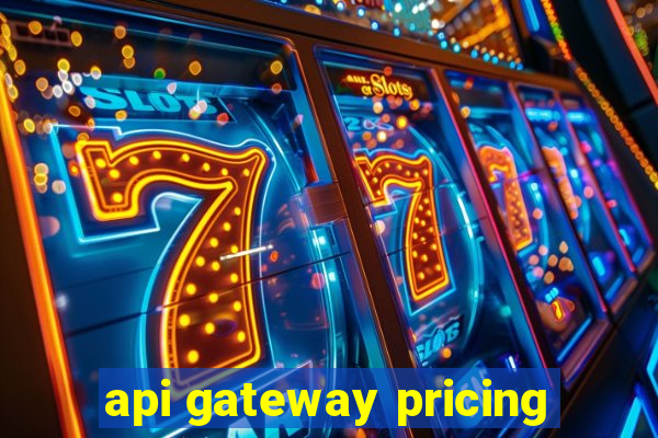 api gateway pricing