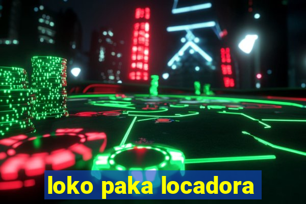 loko paka locadora