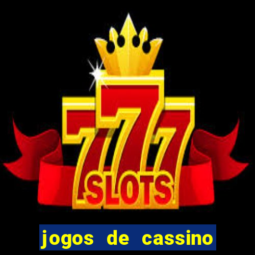 jogos de cassino que da bonus no cadastro