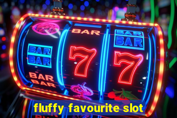 fluffy favourite slot