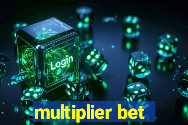 multiplier bet