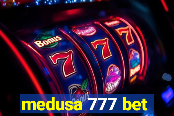 medusa 777 bet