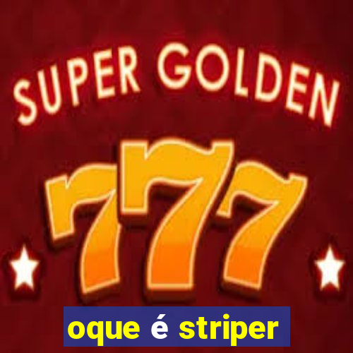 oque é striper