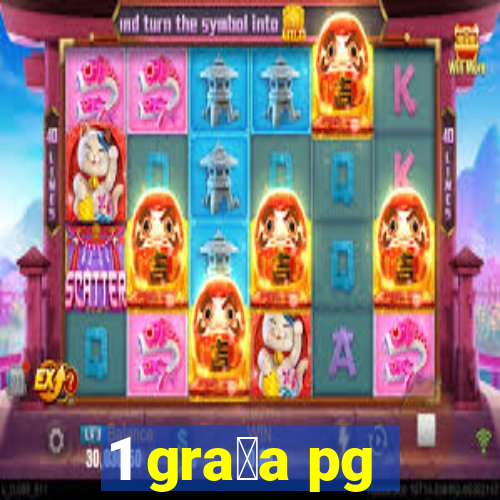 1 gra莽a pg