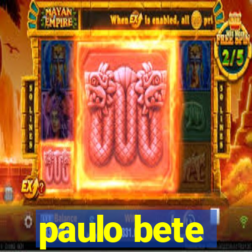 paulo bete