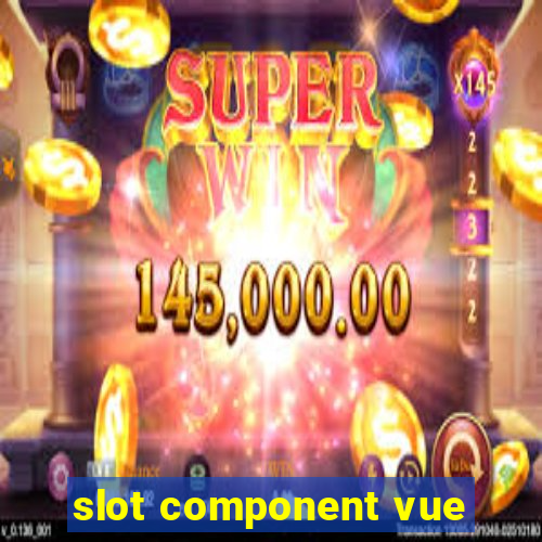 slot component vue