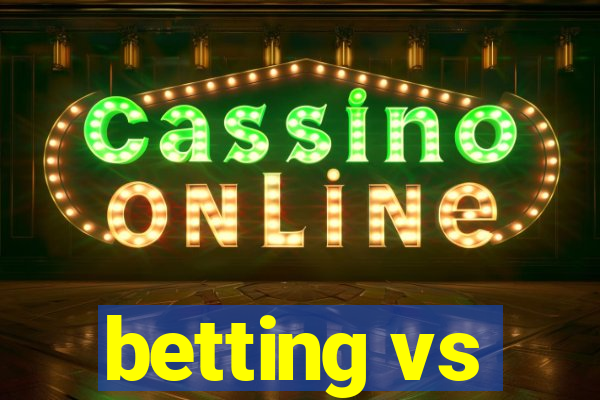 betting vs