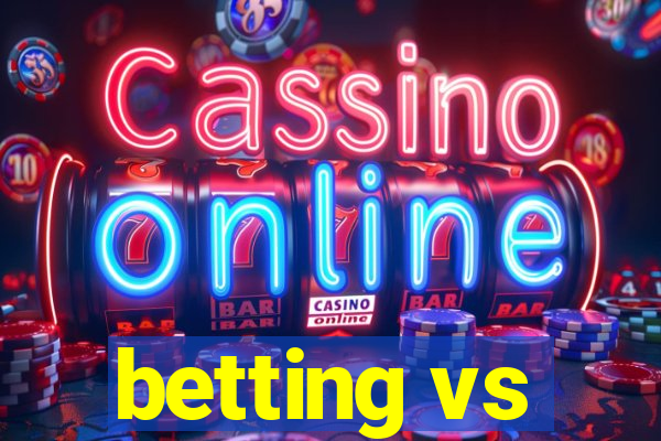 betting vs