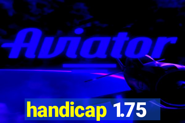 handicap 1.75