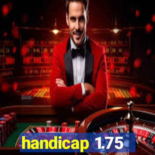 handicap 1.75