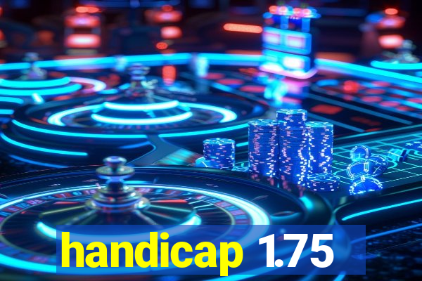 handicap 1.75