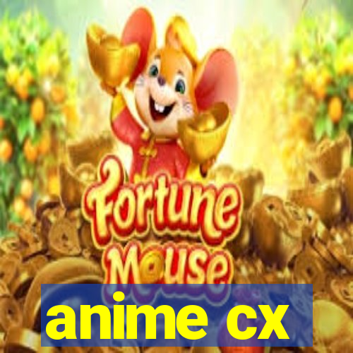 anime cx