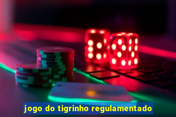 jogo do tigrinho regulamentado