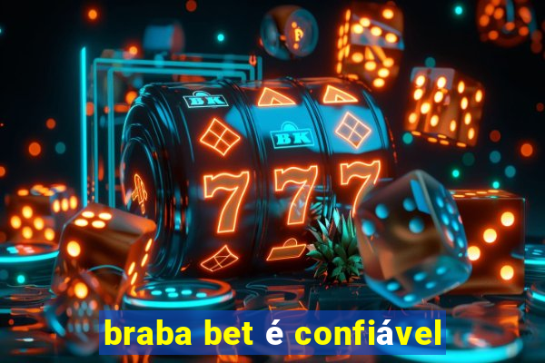 braba bet é confiável