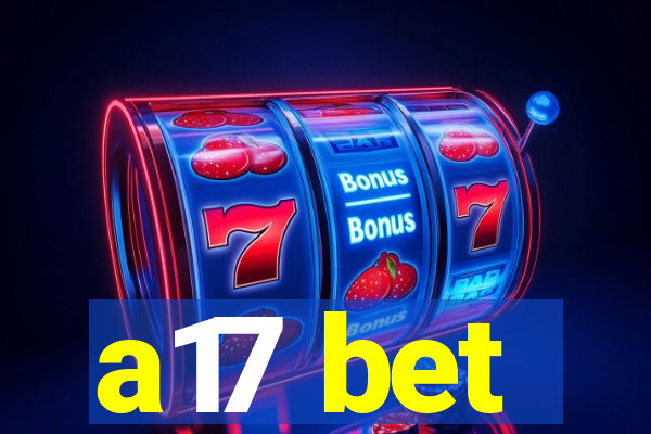 a17 bet