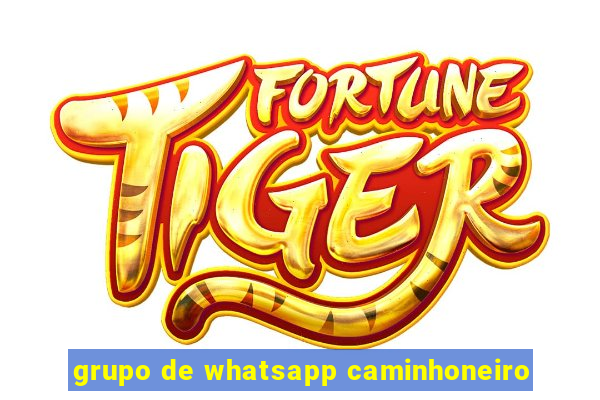 grupo de whatsapp caminhoneiro