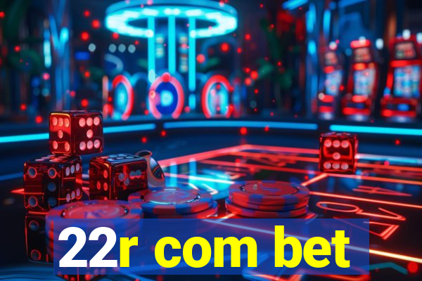 22r com bet