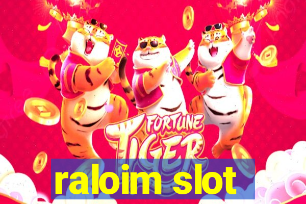 raloim slot