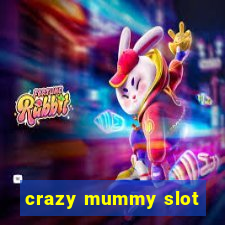 crazy mummy slot