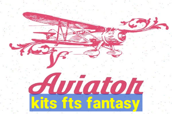 kits fts fantasy