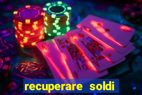 recuperare soldi persi alle slot