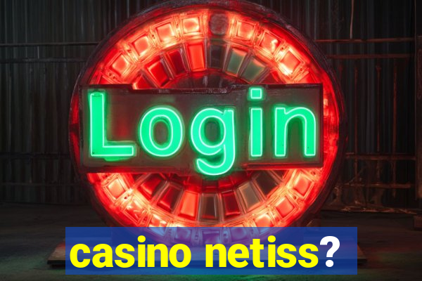 casino netiss?