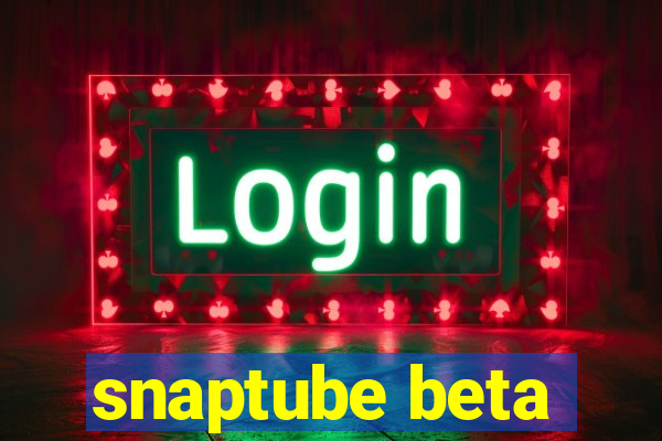 snaptube beta